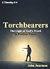 Torchbearers: The Light of God’s Word in Perilous Times