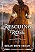 Rescuing Rose (Rescued Hearts of the Civil War, #1) by Susan Pope Sloan