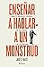 Enseñar a hablar a un monstruo (Edición mexicana) by José C. Vales