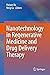 Nanotechnology in Regenerative Medicine and Drug Delivery The... by Haiyan Xu