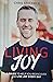 Living Joy: 9 Rules to Help You Rediscover and Live Joy Every Day