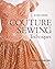 Couture Sewing Techniques, ...