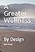 A Greater Wellness: By Design