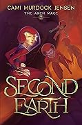 Second Earth: A YA Fantasy Adventure to the Planet's Core