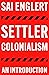 Settler Colonialism: An Introduction (FireWorks)