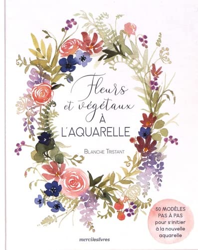 Fleurs et végétaux à l'aquarelle (Hardcover)