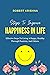 Steps To Improve Happiness In Life by Robert Krishna