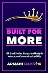 Built for More: 101 Short Stories, Essays, and Insights to Improve Communication Skills