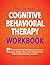 The Ultimate Cognitive Behavioral Therapy Workbook by Leslie Sokol