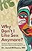 Why Don't I Like Sex Anymore by Janet Williams