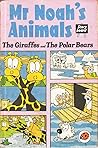 Mr Noah's Animals: The Giraffes and The Polar Bears