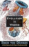 Evolution Is Wrong by Erich von Däniken