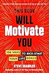 This Book Will Motivate You by Steve Chandler
