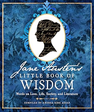 Jane Austen's Little Book of Wisdom: Words on Love, Life, Society, and Literature