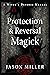 Protection & Reversal Magick (Revised and Updated Edition): A Witch's Defense Manual (Strategic Sorcery Series)