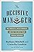 The Decisive Manager: Get Results, Build Morale, and Be the Boss Your People Deserve