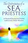 Untraining of a Sea Priestess: A Practical Journey to Connect with Cosmic Water Wisdom