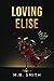 Loving Elise (Love and Blood)