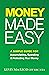 Money Made Easy: A Simple Guide for Accumulating, Spending, and Protecting Your Money
