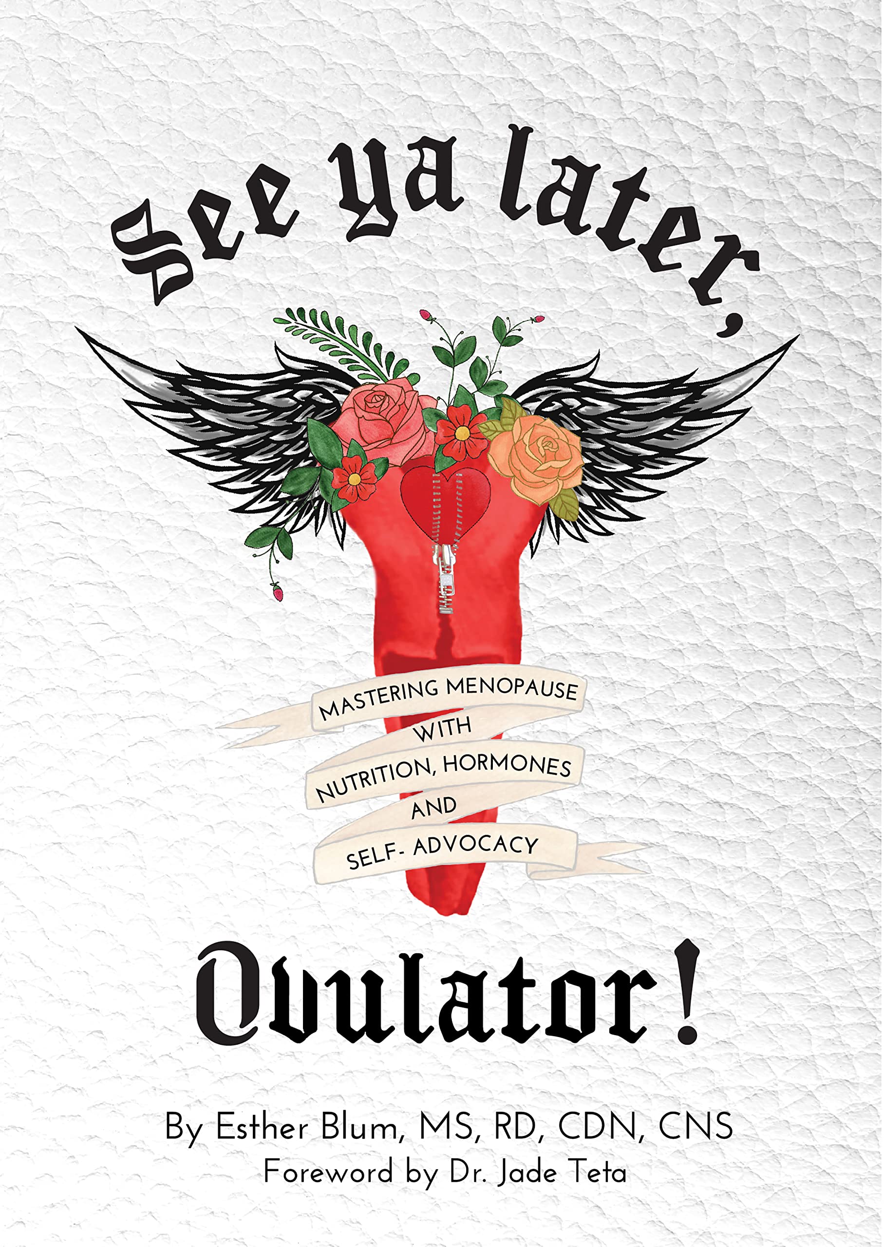 See ya later, Ovulator!: Mastering Menopause with Nutrition, Hormones, and Self-Advocacy (Kindle Edition)