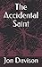 The Accidental Saint