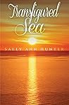 Transfigured Sea by Sally Ann Hunter
