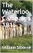 The Waterloo Campaign 1815 by William Siborne