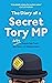 The Diary of a Secret Tory MP by Henry Morris The Diary of a Secret Tory MP by Henry Morris