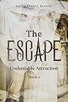 The Escape (Undeniable Attraction #2) The Escape (Undeniable Attraction #2)