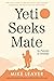 Yeti Seeks Mate by Mike  Leaver