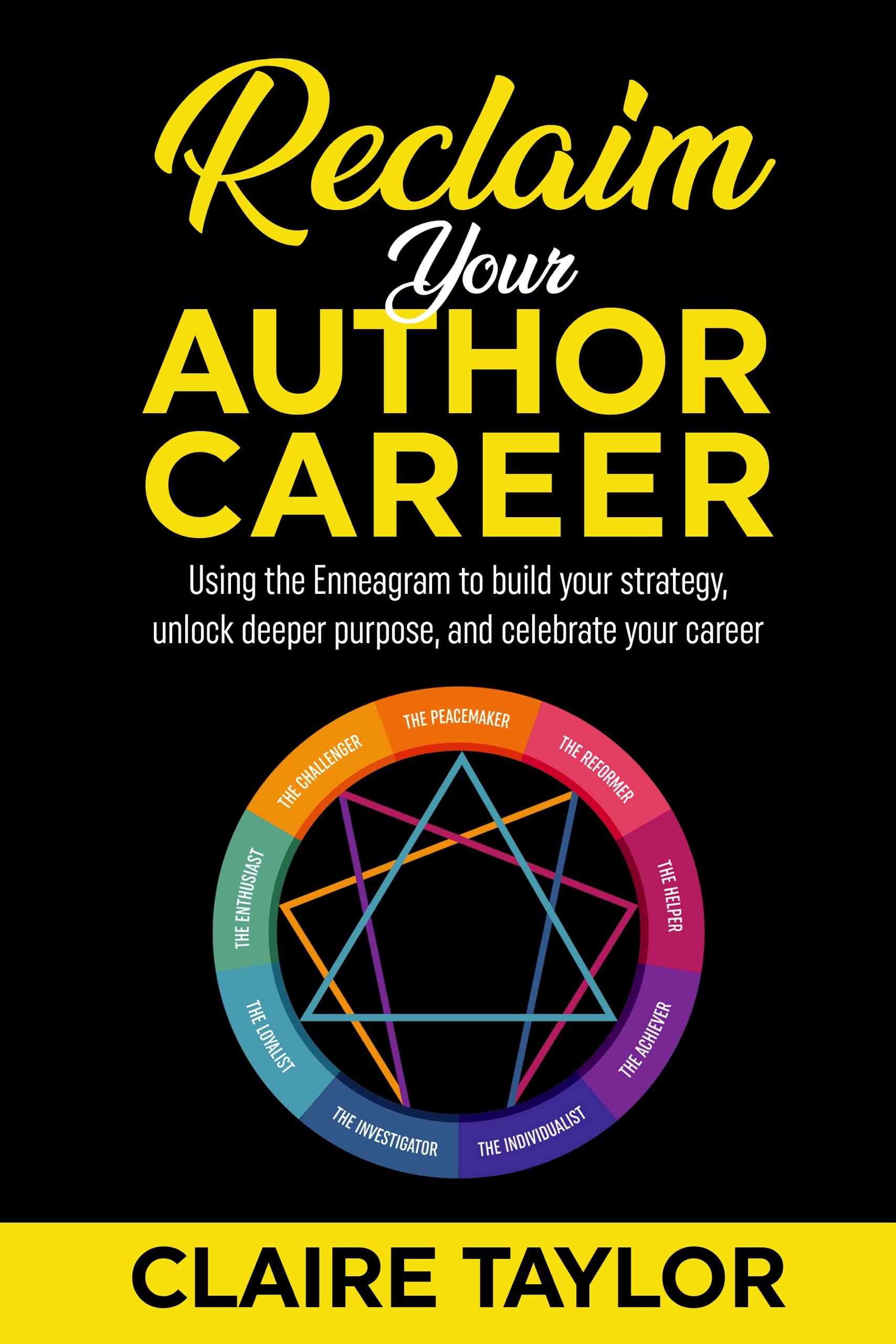 Reclaim Your Author Career: Using the Enneagram to build your strategy, unlock deeper purpose, and celebrate your career (Kindle Edition)