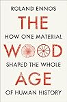 The Wood Age: How...