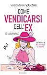 Book cover for Come vendicarsi dell'ex (e farla franca)