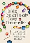Building Educator Capacity Through Microcredentials Building Educator Capacity Through Microcredentials