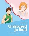 Unistused ja ihad. Jutud seksuaalsusest lihtsas keeles by Satu Hyttinen