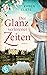 Der Glanz verlorener Zeiten by Karen Elste