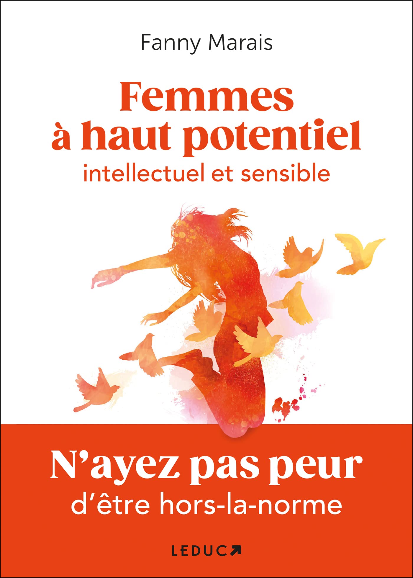 Femmes à haut potentiel intellectuel et sensible: N’ayez pas peur d’être hors-la-norme (Paperback)