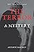 The Terror A Mystery: ARTHU...