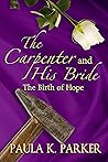 The Carpenter and His Bride by Paula K. Parker
