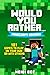 Would You Rather… Minecraft Edition! 101 Games to Play on Your Own or With Others: Over 100 Crazy and Challenging Games to Play for Kids, Teens, and Adults