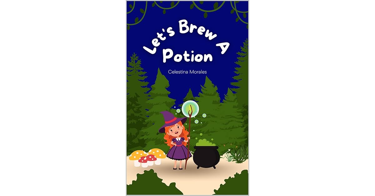 Let's Brew A Potion by Celestina Morales