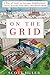 On the Grid: A Plot of Land, an Average Neighborhood, and the Systems That Make Our World Work