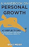 A HANDBOOK ON PERSONAL GROWTH: 47 REFLECTIONS TO NAVIGATING THE PATHS OF PERSONAL GROWTH
