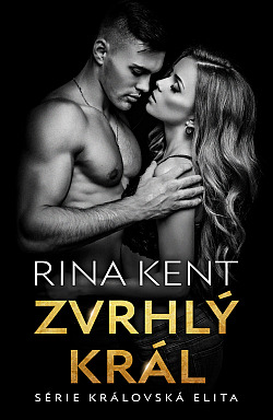 Zvrhlý král (Královská elita, #1)