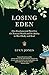 Losing Eden: Our Fundamental Need for the Natural World --and Its Ability to Heal Body and Soul