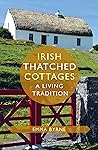 Irish Thatched Cottages: A Living Tradition (O'Brien Irish Heritage) Irish Thatched Cottages: A Living Tradition (O'Brien Irish Heritage)