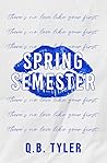 Spring Semester by Q.B. Tyler