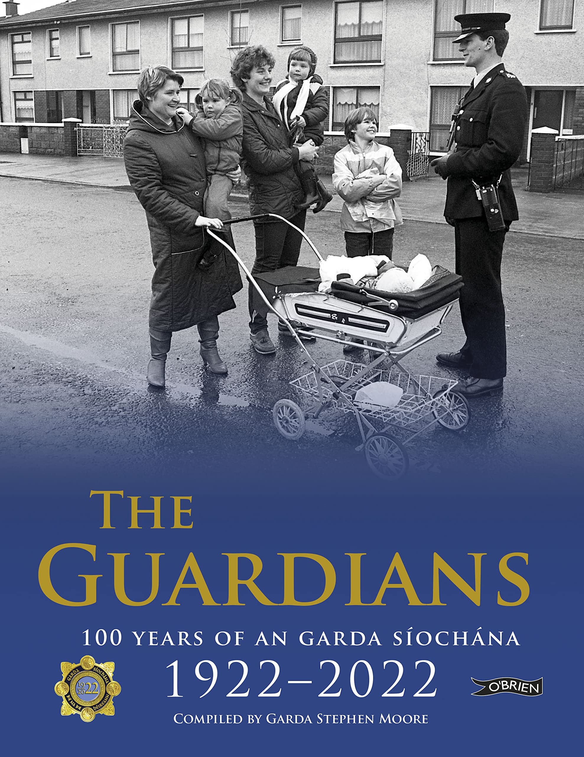 The Guardians: 100 Years of An Garda Síochána 1922-2022 (Hardcover)