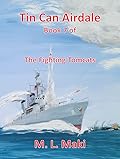 TIN CAN AIRDALE: Book 7 of The Fighting Tomcats