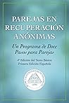 Parejas en Recuperación Anónimas: un Programa de Doce Pasos para Parejas
